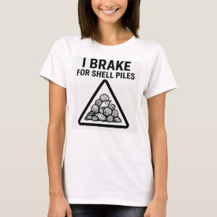 I Brake for Shell Piles – Women’s Shelling T-Shirt