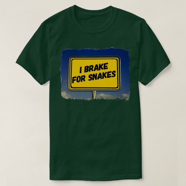 I Brake for Snakes T-Shirt (Design Front)