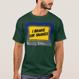 I Brake for Snakes T-Shirt