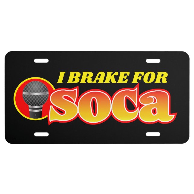 I BRAKE FOR SOCA LICENSE PLATE (Front)
