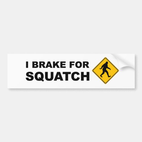 I Brake For Squatch Bumper Sticker