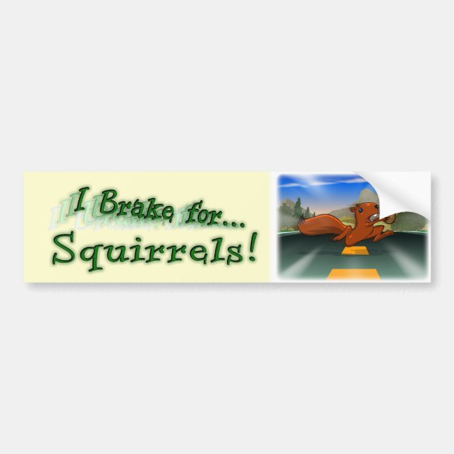 I Brake for Squirrels! Bumper Sticker (Front)