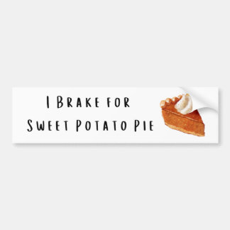 I Brake for Sweet Potato Pie Bumper Sticker