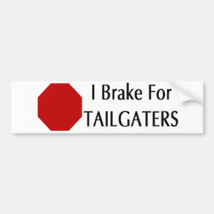I Brake For Tailgaters Bumper Sticker