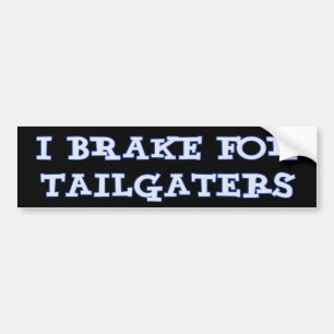 I Brake For Tailgaters Bumper Sticker