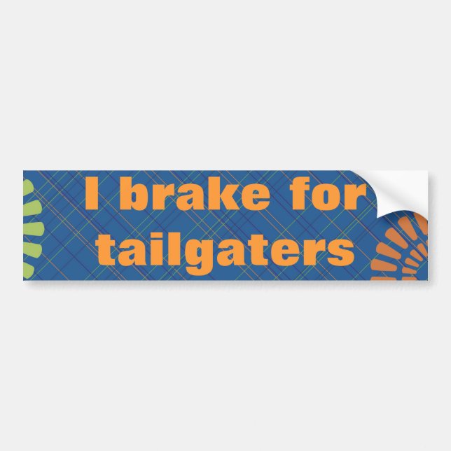 I Brake for Tailgaters Bumper Sticker (Front)