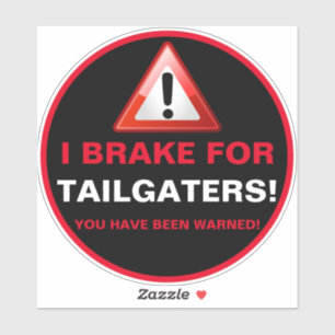 I BRAKE FOR TAILGATERS STICKER