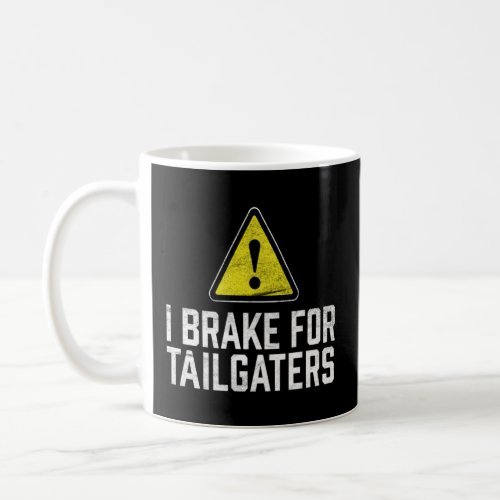 I Brake for Tailgaters   Warning Vintage  Coffee Mug