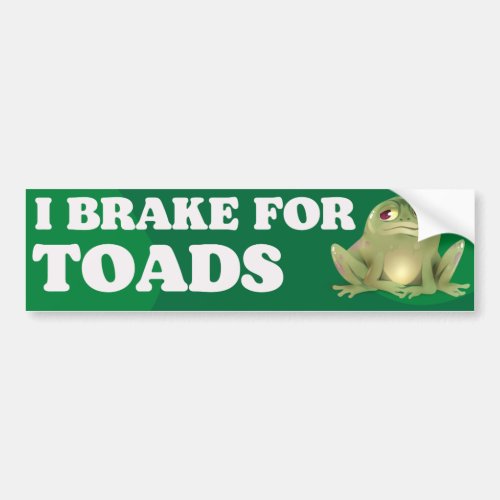 I brake for toads  bumper sticker