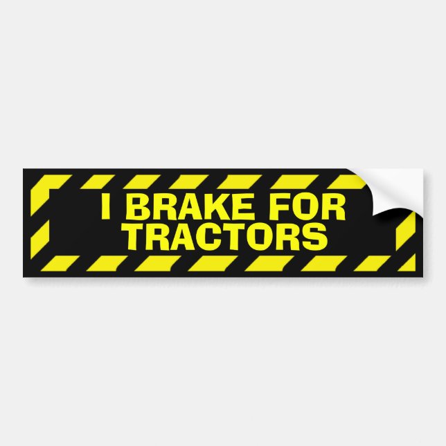 I brake for tractors yellow caution sticker (Front)