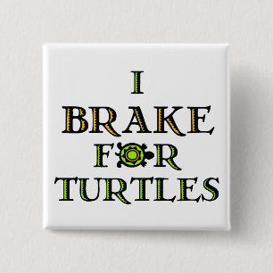 I Brake For Turtles 1 Pinback Button