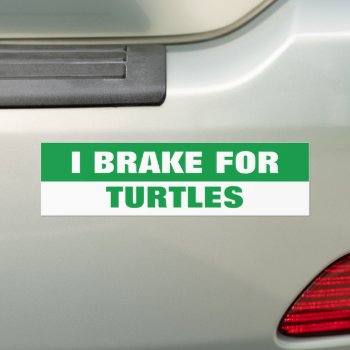 I Brake For Turtles Bumper Sticker by AardvarkApparel at Zazzle