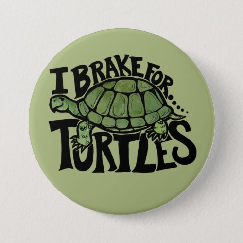 I Brake for Turtles Button
