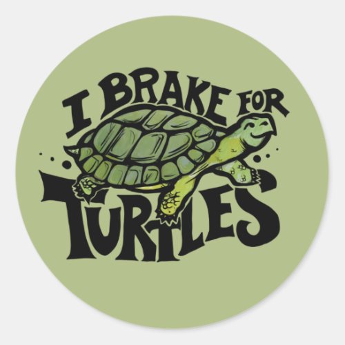 I Brake for Turtles  Classic Round Sticker