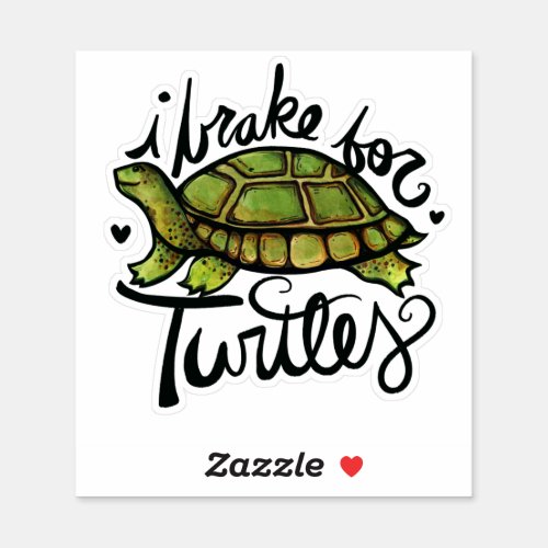 I brake for turtles cute turtle lovers nature art  sticker