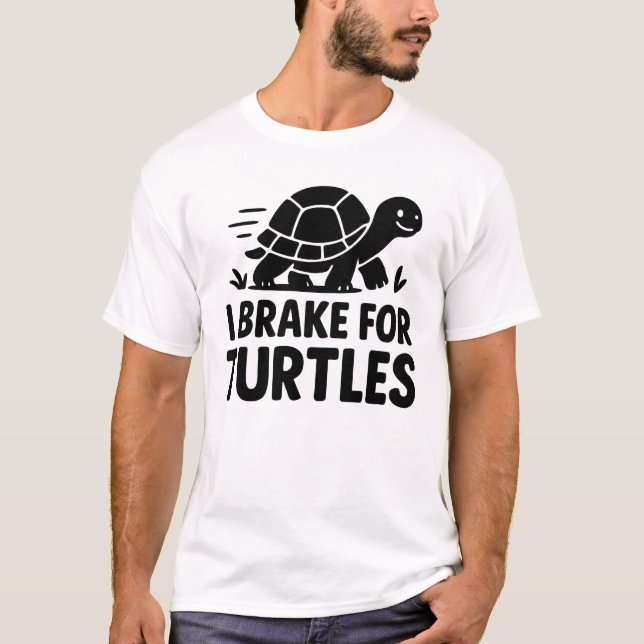 I Brake For Turtles Funny Turtle Lover Design T-Shirt (Front)
