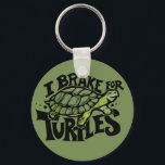 I Brake for Turtles Keychain<br><div class="desc">I Brake for Turtles "i brake for turtles" turtle cute "turtle lovers" "i love turtles"</div>