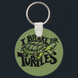 I Brake for Turtles Keychain<br><div class="desc">I Brake for Turtles "i brake for turtles" turtle cute "turtle lovers" "i love turtles"</div>