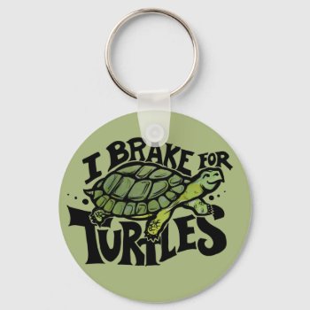 I Brake For Turtles Keychain by BubbSnugg at Zazzle