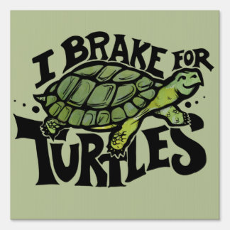 I Brake for Turtles Sign
