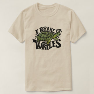 I Brake for Turtles T-Shirt