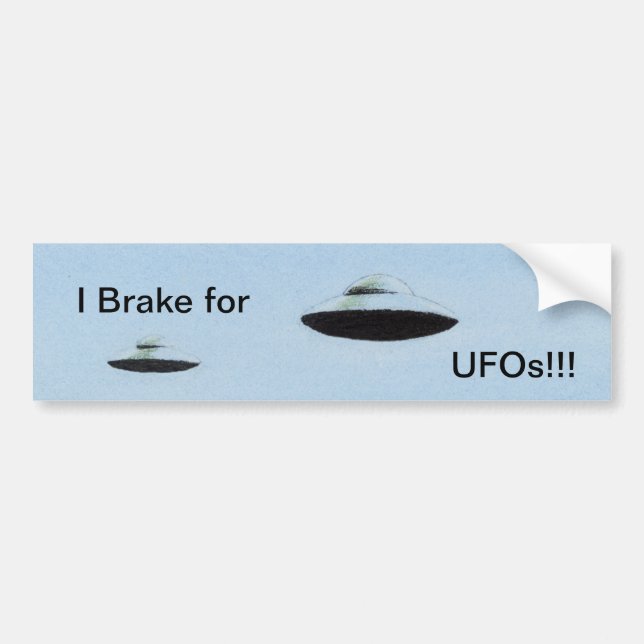 I Brake for UFOs!!! Bumper Sticker (Front)