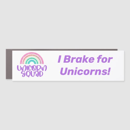 I Brake for Unicorns Bumper Sticker Car Magnet