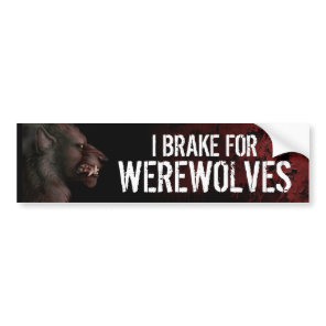 I Brake for Werewolves Bumper Sticker