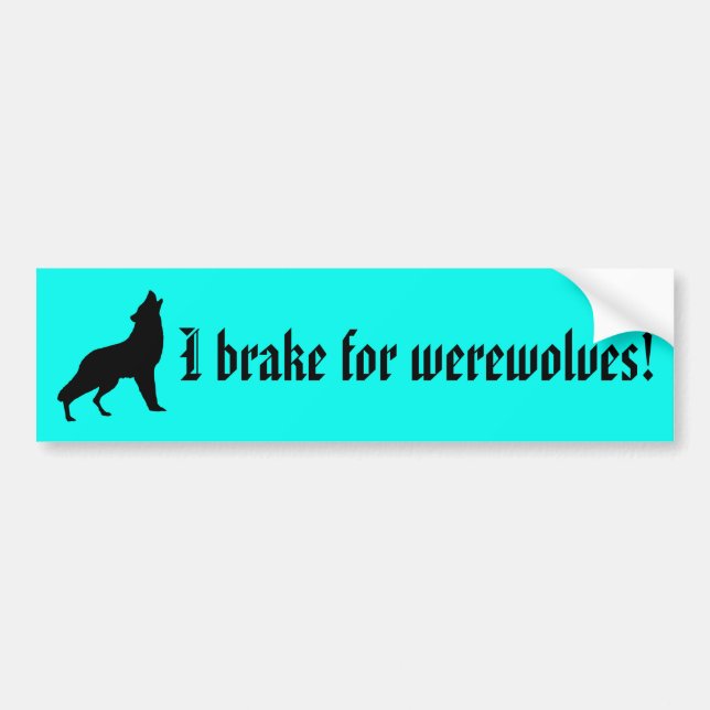I brake for werewolves! Bumper Sticker (Front)
