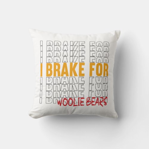 I Brake For Woolie Bears 83 Throw Pillow