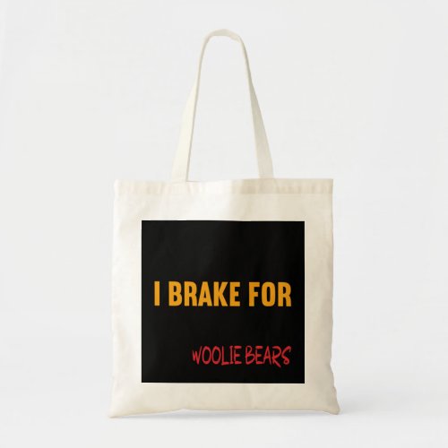 I Brake For Woolie Bears 83 Tote Bag