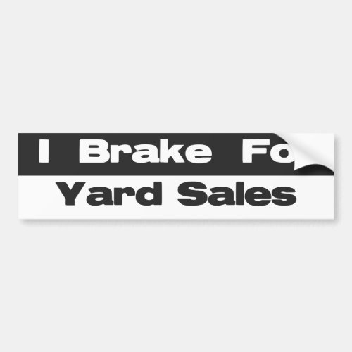 I Brake For Yard Sales Bumper Sticker