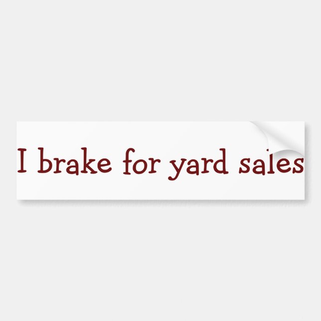 I brake for yard sales bumpersticker bumper sticker (Front)