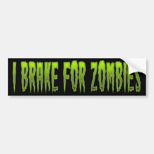 I Brake For Zombies Bumper Sticker