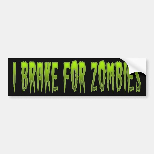 I Brake For Zombies Bumper Sticker (Front)