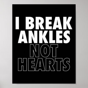 I Break Ankles Not Hearts Bysketbyll  Poster