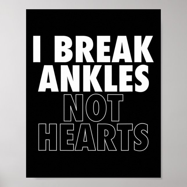 I Break Ankles Not Hearts Bysketbyll  Poster (Front)