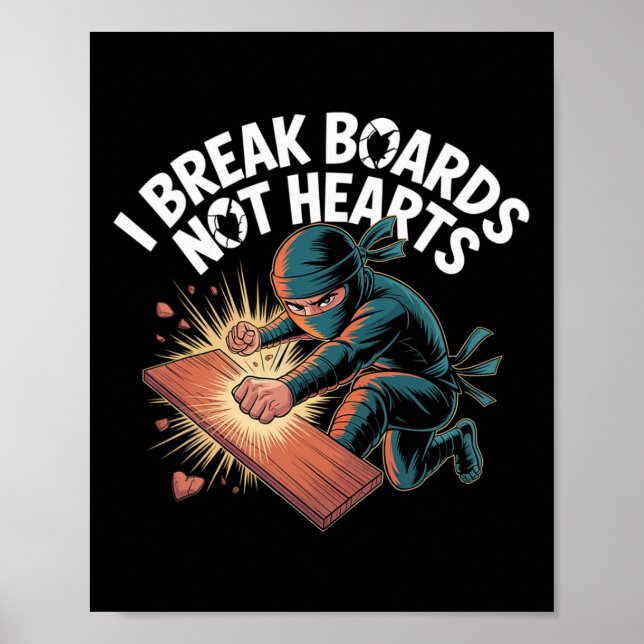 I Break Boards Not Hearts Training Sparring Taekwo Poster (Front)