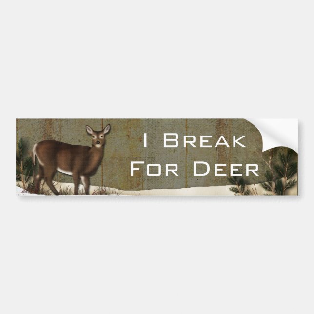 i break for deer bumper sticker (Front)