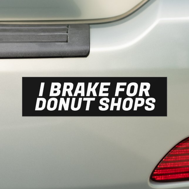 I BREAK FOR DONUT SHOPS BUMPER STICKER (On Car)
