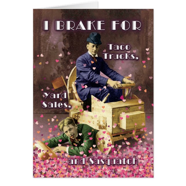 I Break for Sasquatch and You Valentine’s Day card (Front)