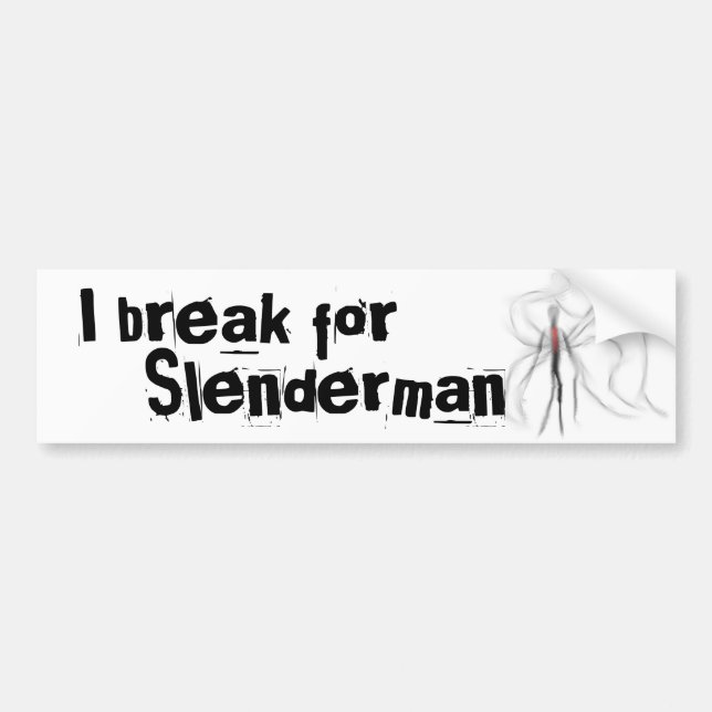 I Break For Slenderman Bumper Sticker (Front)