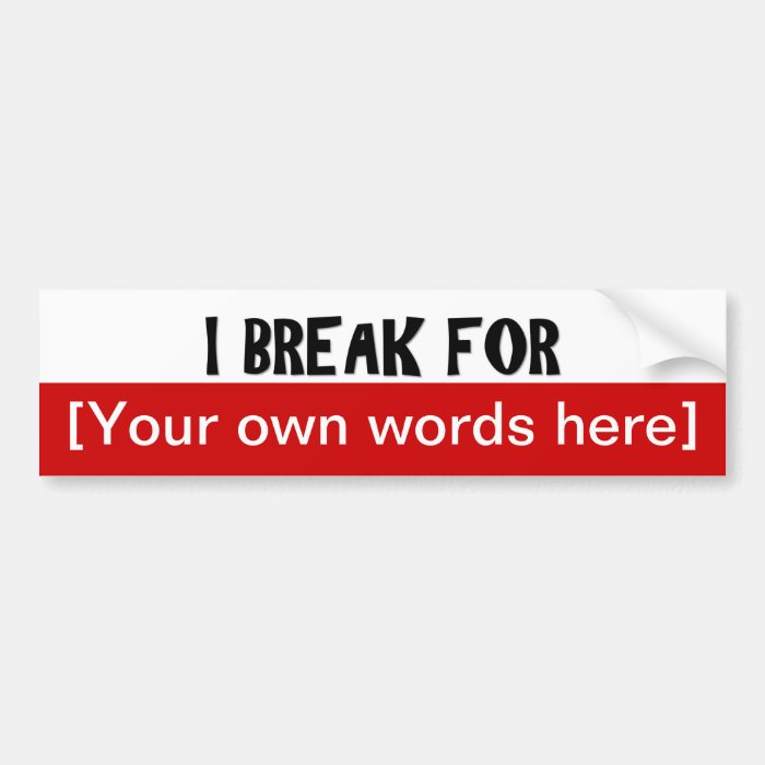 i break for template bumper stickers