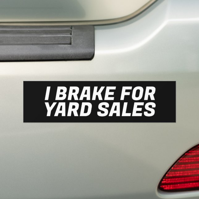 I BREAK FOR YARD SALES BUMPER STICKER (On Car)