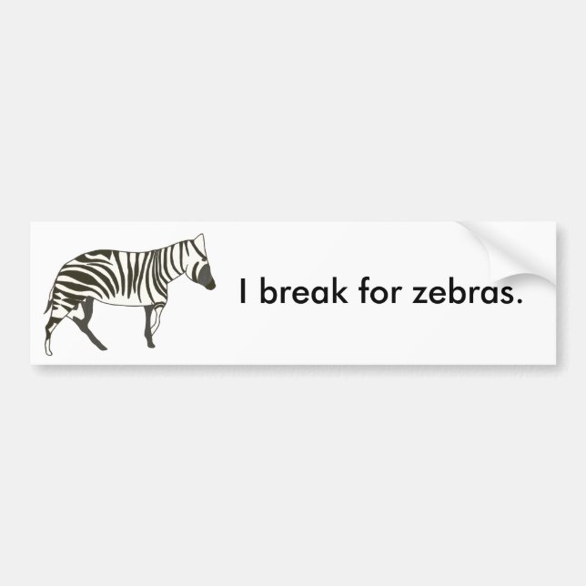 I break for zebras, bumper stickers (Front)