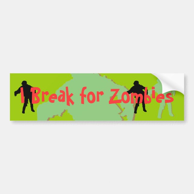 I Break for Zombies Bumper Sticker (Front)
