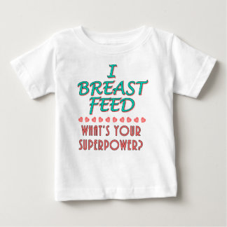 "I Breast Feed" Superpower Baby Apparel Baby T-Shirt