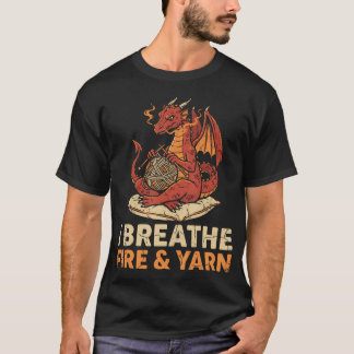 I Breathe Fire And Yarn Dragon Knitting T-Shirt