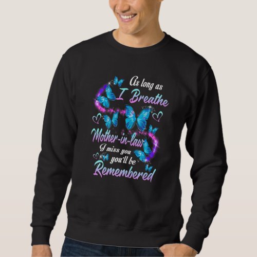 I Breathe Mother In Law I Miss You  Youll Be Rem Sweatshirt