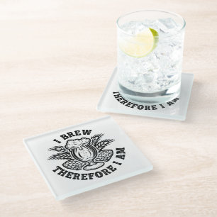 I Brew Therefore I Am Glass Coaster
